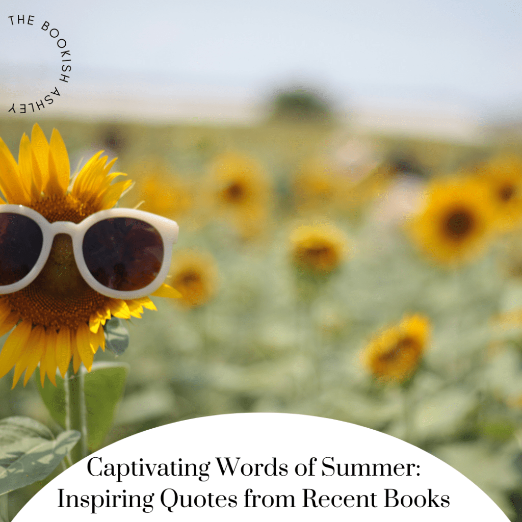 Captivating Words of Summer: Inspiring Quotes from Recent&nbsp;Books