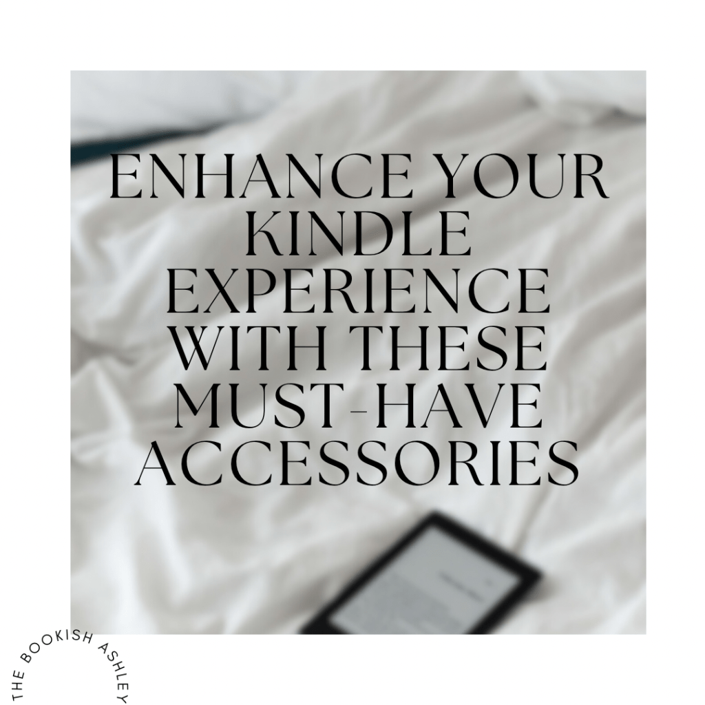 Enhance Your Kindle Experience with These Must-Have&nbsp;Accessories
