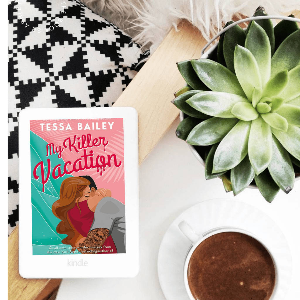 My Killer Vacation by Tessa Bailey – A Thrilling Rom-Com with a Dash of&nbsp;Mystery