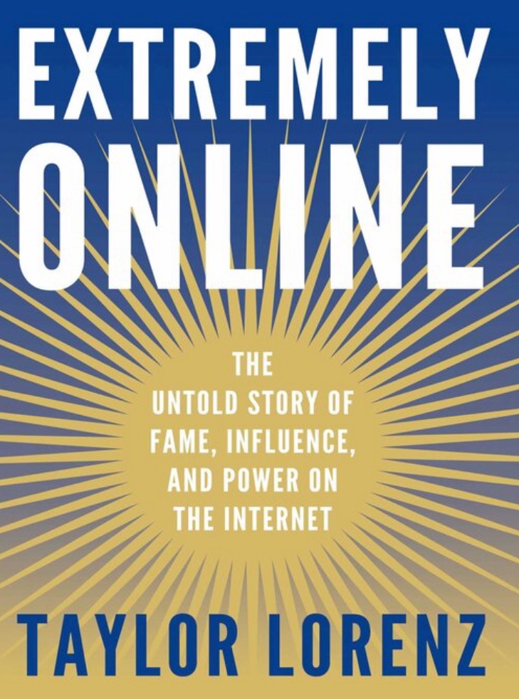 Navigating the Digital Frontier: A Review of ‘Extremely Online’ by Taylor&nbsp;Lorenz