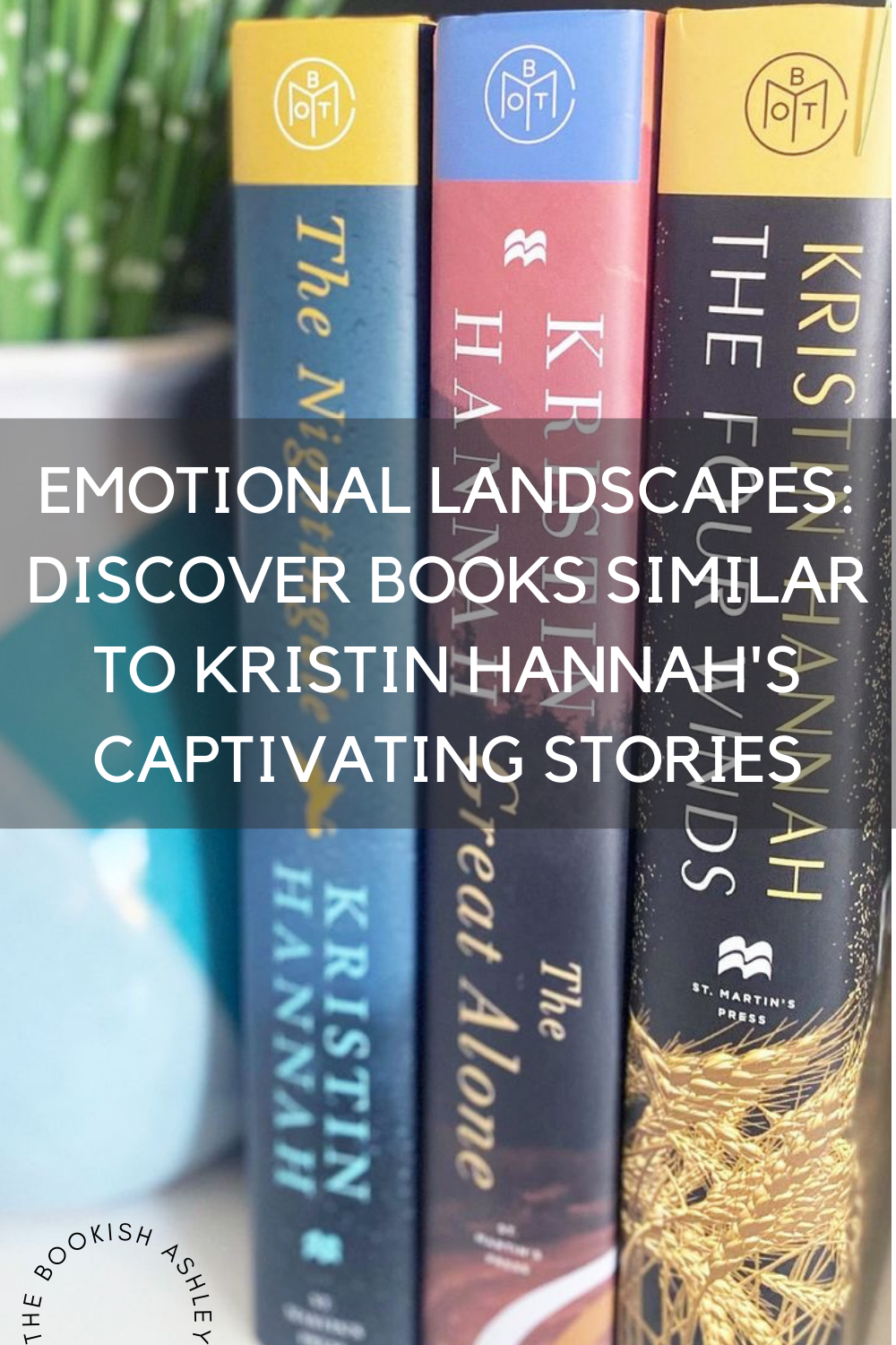 Emotional Landscapes: Discover Books Similar to Kristin Hannah’s Captivating Stories