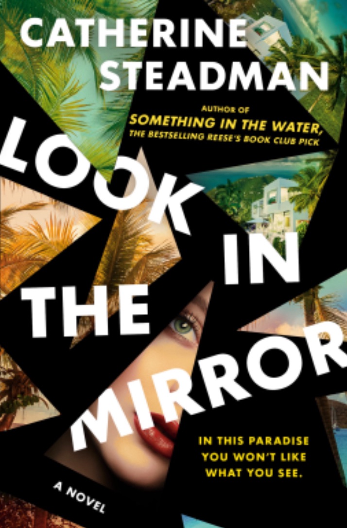 A Riveting Thriller Unveiling Dark Secrets: “Look In the Mirror” by Catherine&nbsp;Steadman